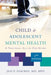 Child & Adolescent Mental Health: A Practical, All-In-One Guide by Jess P. Shatkin