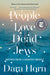 People Love Dead Jews: Reports from a Haunted Present by Dara Horn