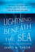 Lightning Beneath the Sea: The Race to Wire the World and the Dawn of the Information Age by James M. Tabor
