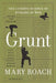 Grunt: The Curious Science of Humans at War by Mary Roach