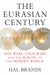 The Eurasian Century: Hot Wars, Cold Wars, and the Making of the Modern World by Hal Brands
