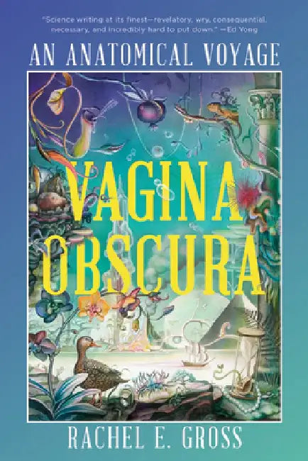 Vagina Obscura: An Anatomical Voyage by Rachel E. Gross