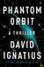 Phantom Orbit: A Thriller by David Ignatius