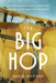 The Big Hop - The First Non-stop Flight Across the Atlantic Ocean and Into the Future by David Rooney
