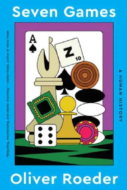Seven Games: A Human History by Oliver Roeder
