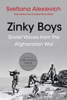 Zinky Boys: Soviet Voices from the Afghanistan War by Svetlana Alexievich