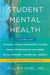 Student Mental Health: A Guide for Teachers, School and District Leaders, School Psychologists and Nurses, Social Workers, Counselors, and Parents by William Dikel