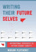 Writing Their Future Selves: Instructional Strategies to Affirm Student Identity by Miriam Plotinsky