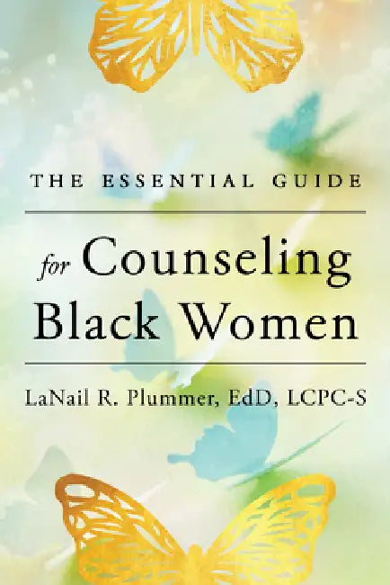The Essential Guide for Counseling Black Women by Lanail R. Plummer