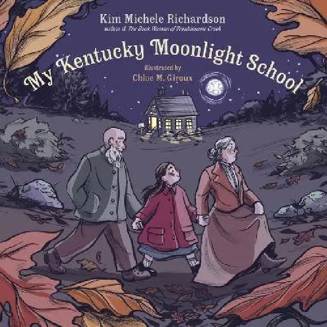 My Kentucky Moonlight School by Kim Michele Richardson, Chloe M. Giroux