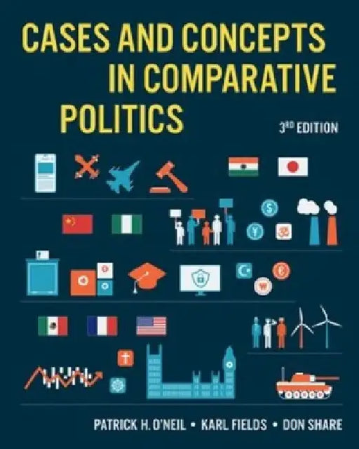 Cases and Concepts in Comparative Politics by Patrick H. (University of Puget Sound) O'Neil