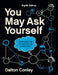 You May Ask Yourself: An Introduction to Thinking Like a Sociologist by Dalton Conley