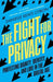 The Fight for Privacy: Protecting Dignity, Identity, and Love in the Digital Age by Danielle Keats Citron