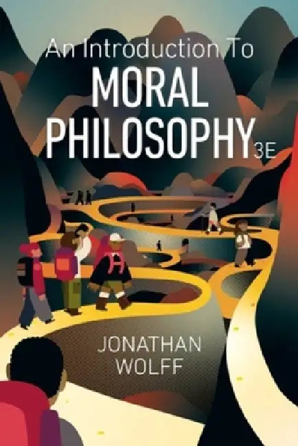 An Introduction to Moral Philosophy by Jonathan (University of Oxford) Wolff
