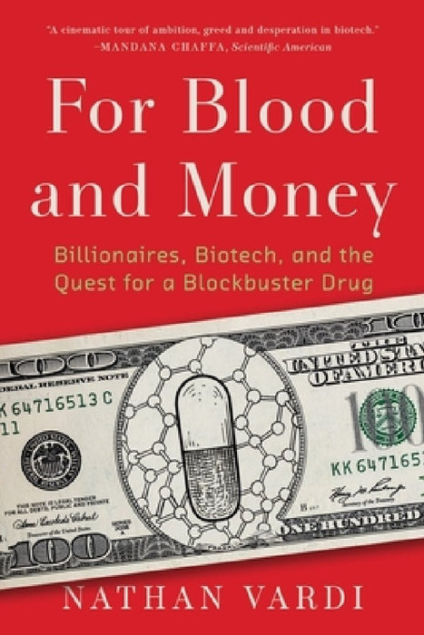 For Blood and Money: Billionaires, Biotech, and the Quest for a Blockbuster Drug