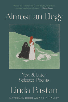 Almost an Elegy: New and Later Selected Poems by Linda Pastan