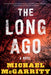 The Long Ago by Michael McGarrity