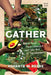 Gather: Black Food, Nourishment, and the Art of Togetherness by Ashanté M. Reese