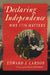 Declaring Independence: Why 1776 Matters by Larson, Edward J.