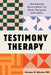 Testimony Therapy: Decolonizing Mental Health for Black Therapists and Clients by Makungu M. Akinyela