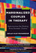 Marginalized Couples in Therapy: Interventions for Healing from Systemic Trauma by Akilah Riley-Richardson, Resmaa Menakem, Rae Alibey