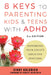 8 Keys to Parenting Kids & Teens with ADHD: Supporting Your Child's Executive Function by Cindy Goldrich, Babette Rothschild