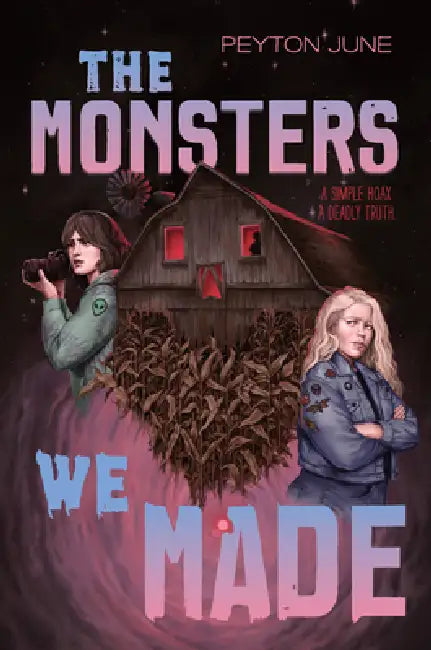 The Monsters We Made by Peyton June