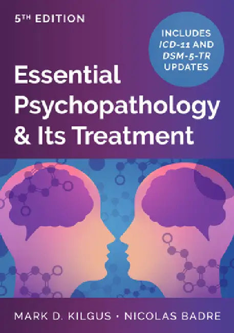 Essential Psychopathology & Its Treatment by Mark D. Kilgus, Nicolas Badre