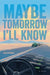 Maybe Tomorrow I'll Know by Alex Ritany