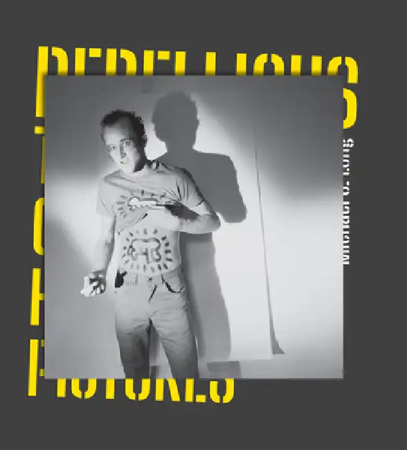 Rebellious: The Story of Keith Haring in 12 Pictures by Michael G. Long