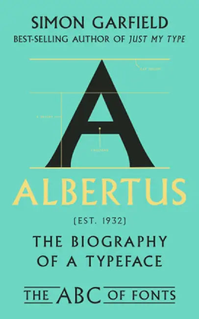 Albertus: The Biography of a Typeface by Simon Garfield