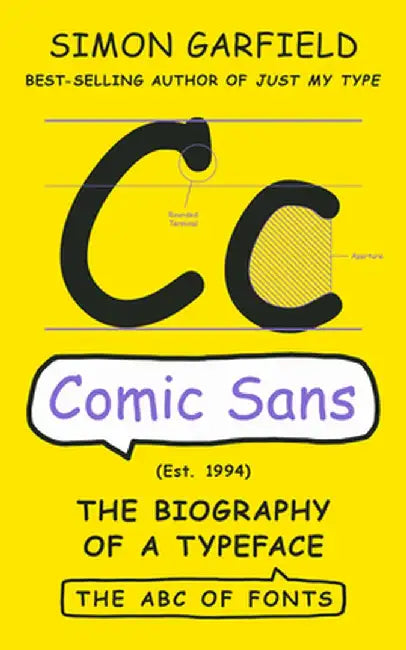Comic Sans: The Biography of a Typeface by Simon Garfield