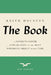 The Book: A Cover-To-Cover Exploration of the Most Powerful Object of Our Time by Keith Houston