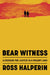 Bear Witness by Ross Halperin