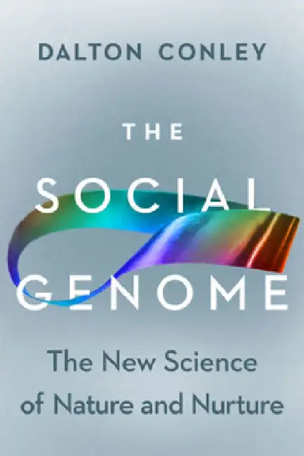 The Social Genome: The New Science of Nature and Nurture by Dalton Conley