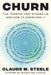 Churn: The Tension That Divides Us and How to Overcome It by Claude M. Steele