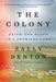 The Colony: Faith and Blood in a Promised Land by Sally Denton