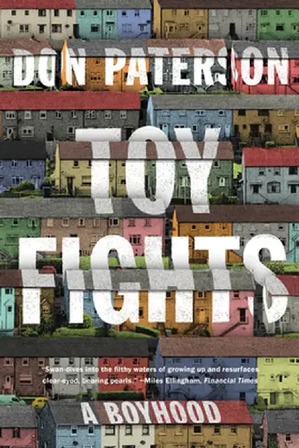 Toy Fights: A Boyhood by Don Paterson