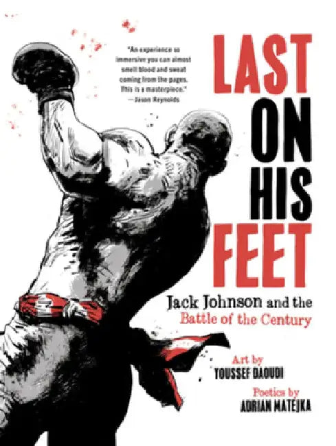 Last on His Feet: Jack Johnson and the Battle of the Century by Youssef Daoudi