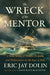 The Wreck of the Mentor: A True Story of Death, Despair, and Deliverance in the Age of Sail by Eric Jay Dolin