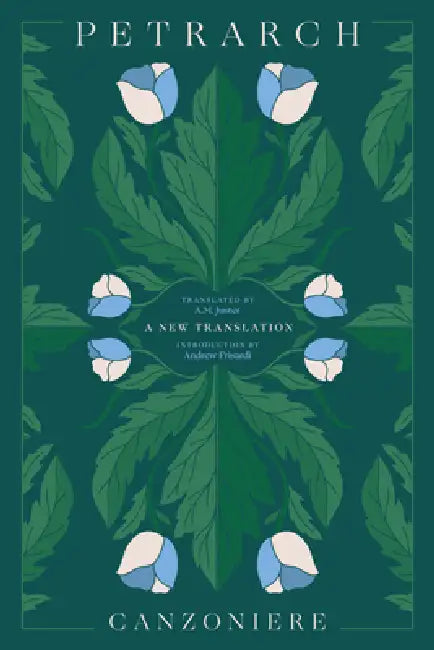 Canzoniere: A New Translation by Petrarch, A. M. Juster, Andrew Frisardi