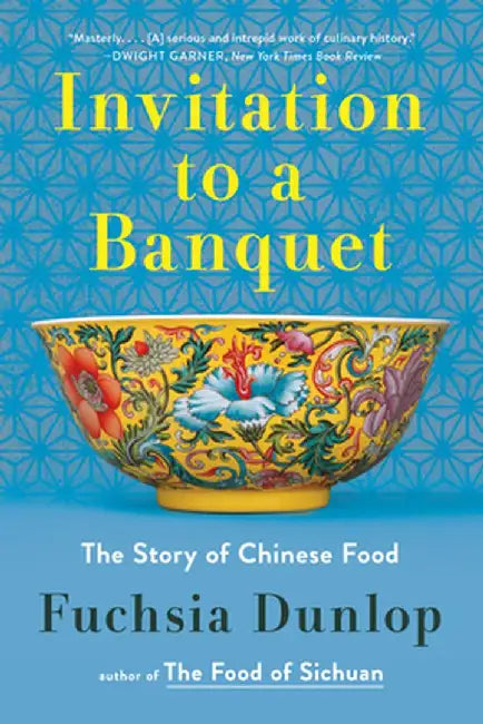 Invitation to a Banquet: A History of Chinese Food by Fuchsia Dunlop