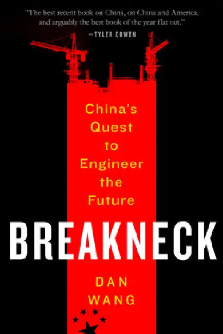 Breakneck: China's Quest to Engineer the Future by Wang, Dan