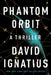 Phantom Orbit - A Thriller by David Ignatius