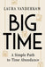 Big Time: A Simple Path to Time Abundance by Laura VanderKam