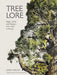 Tree Lore: Magic, Myth, and Wisdom from Root to Bough by Dawn Nelson, Julia Asenbaum