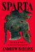 Sparta: The Rise and Fall of an Ancient Superpower by Andrew Bayliss