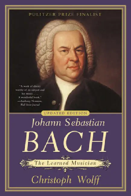 Johann Sebastian Bach: The Learned Musician by Christoph Wolff