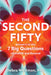 The Second Fifty: Answers to the 7 Big Questions of Midlife and Beyond by Debra Whitman