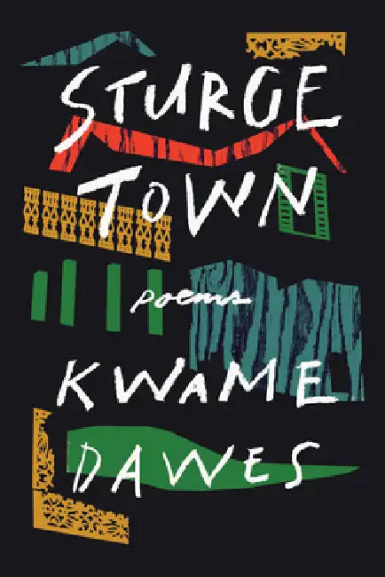 Sturge Town: Poems by Kwame Dawes